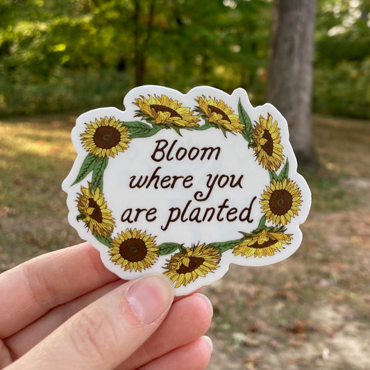 Bloom Where You Are Planted Vinyl Sticker (3″ × 2.54″)