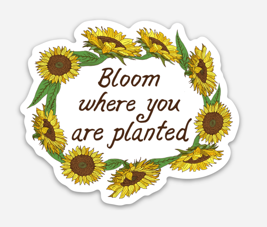 Bloom Where You Are Planted Vinyl Sticker (3″ × 2.54″)